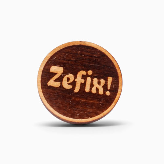 Holz-Ansteck-Pin "Zefix!"