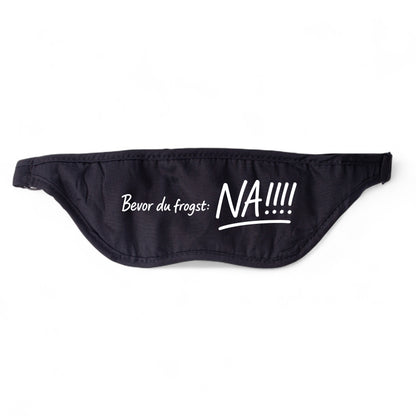 Schlafmaske &quot;Bevor du frogst: NA!!&quot;