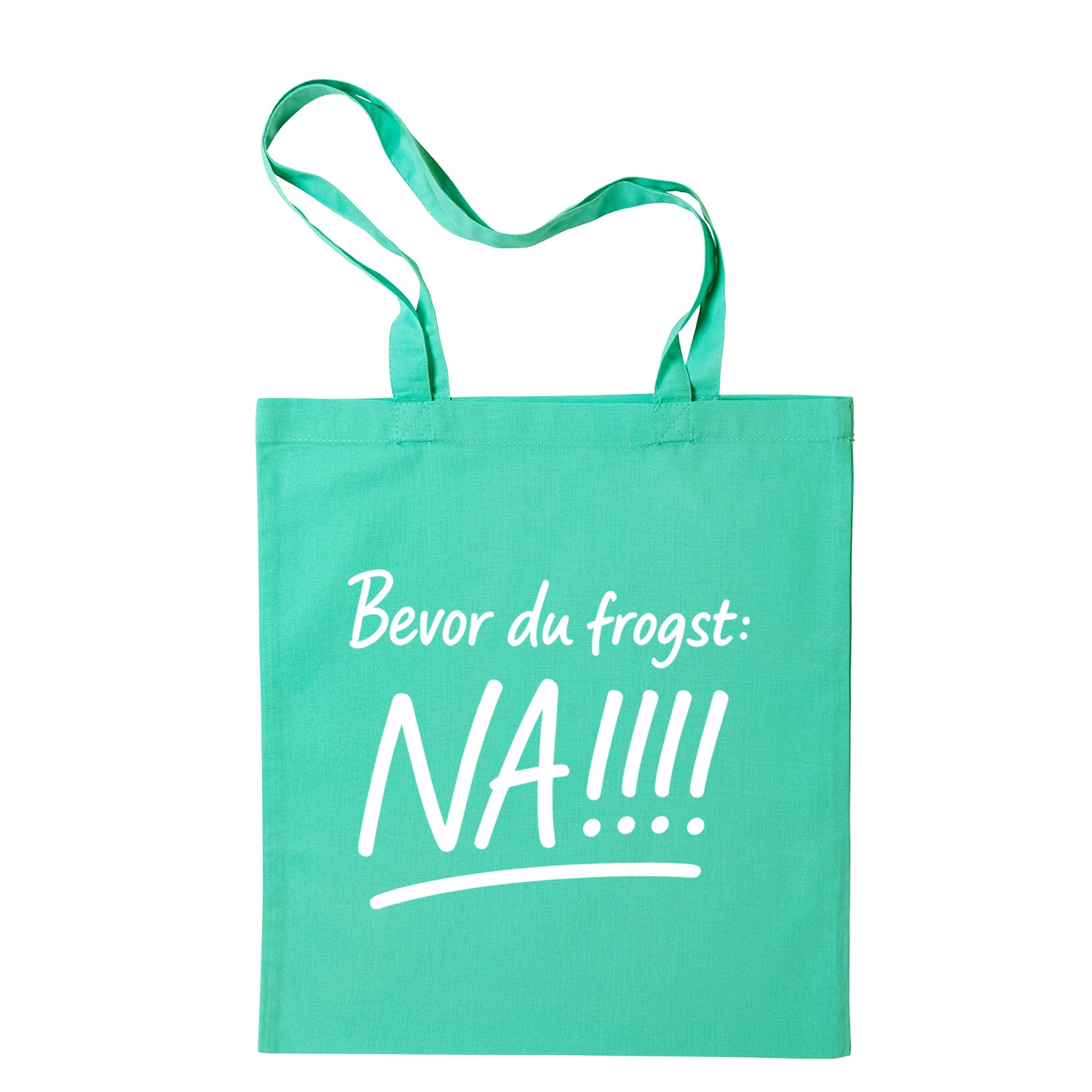 Tasche &quot;Bevor Du frogst: NA!!!&quot;