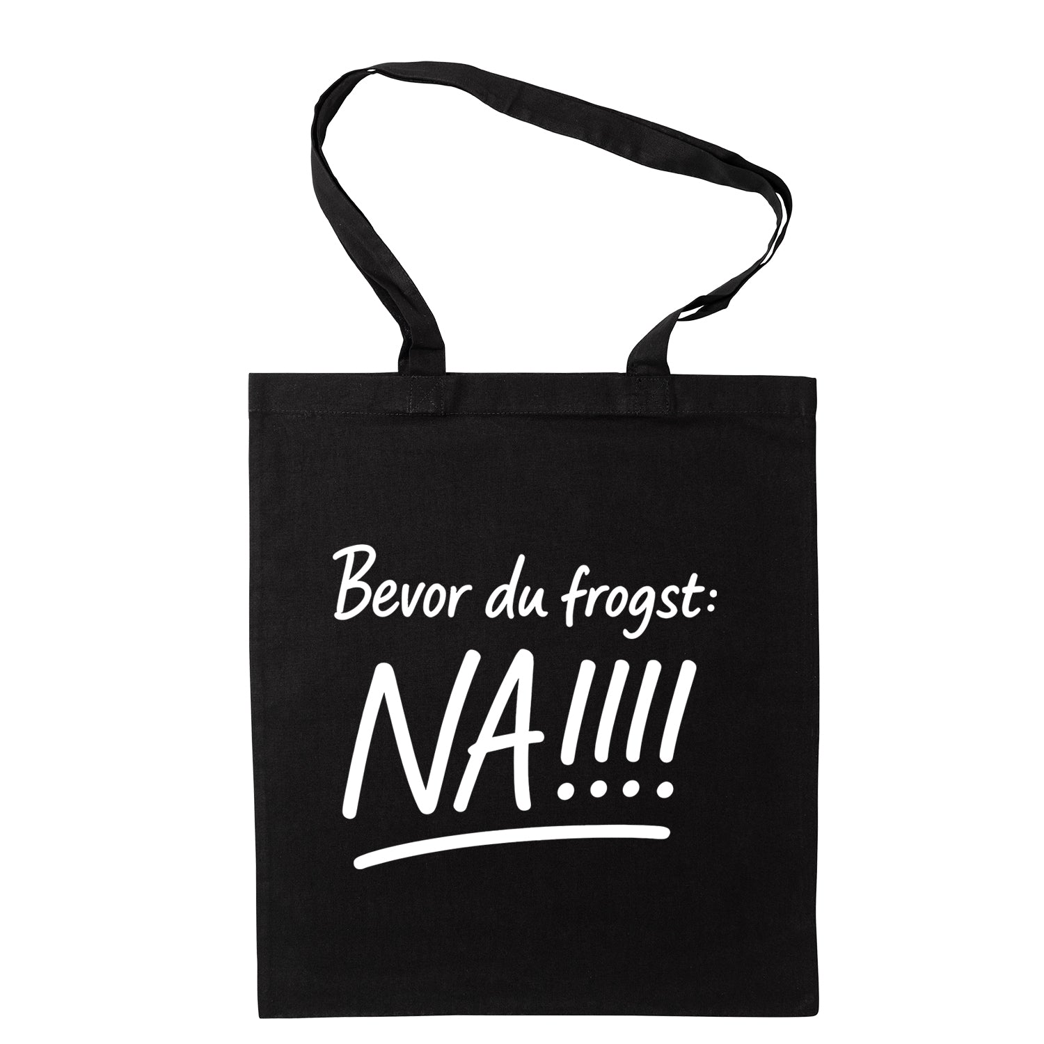 Tasche &quot;Bevor Du frogst: NA!!!&quot;