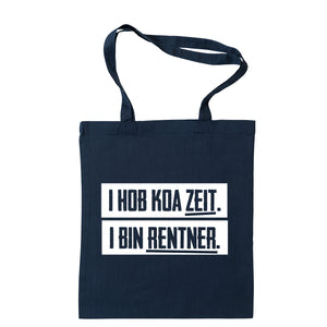 Tasche "I hob koa Zeit. I bin Rentner." - meinherzschlag.de