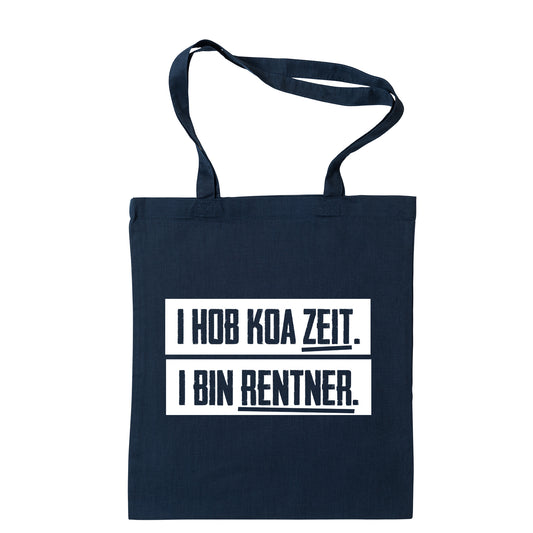 Tasche "I hob koa Zeit. I bin Rentner." - meinherzschlag.de