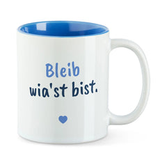 Tasse "Bleib wia'st bist"