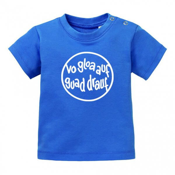 Baby T-Shirt "Vo gloa auf guad drauf"
