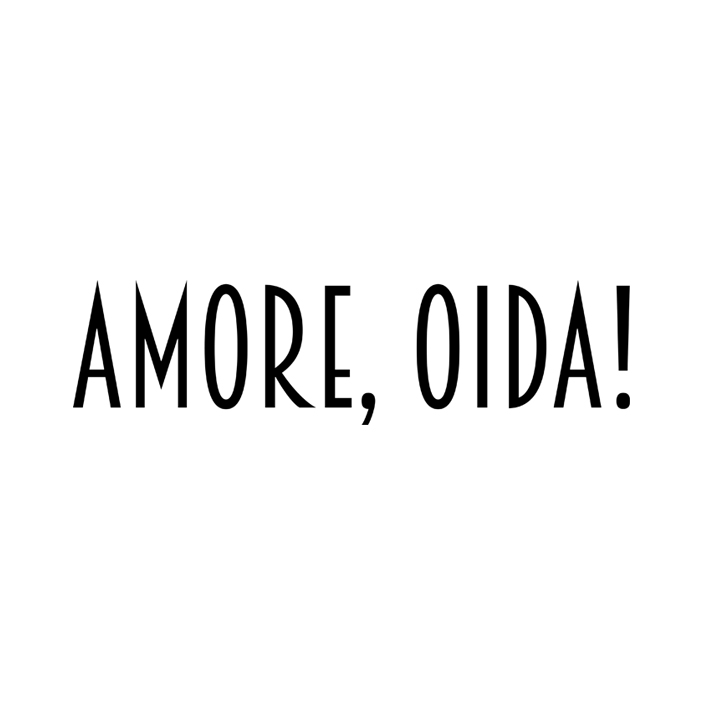Amore, Oida!