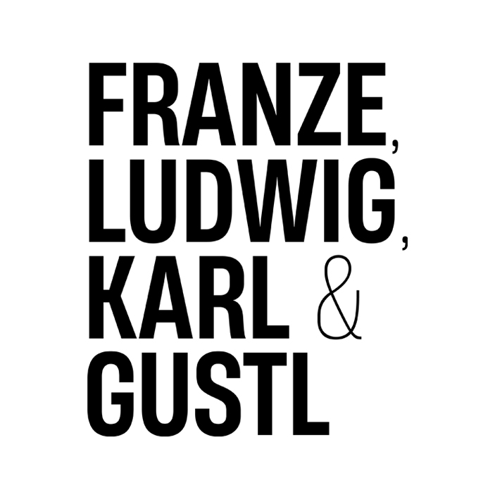 Franze, Ludwig, Karl & Gustl