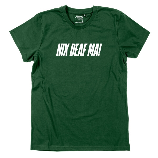 Herren-Shirt "NIX DEAF MA!"