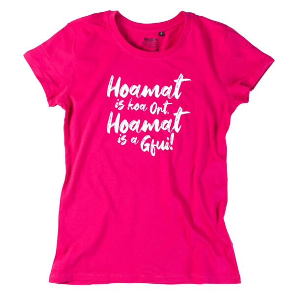 Damen-Shirt "Hoamat is a Gfui!"