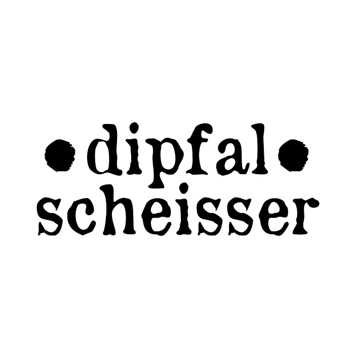 dipfal scheisser / Dipferl Scheisser