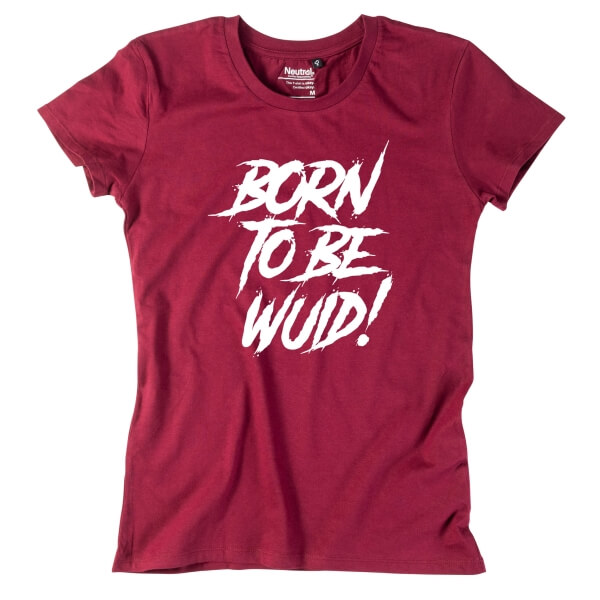 Damen-Shirt "Born to be Wuid!"