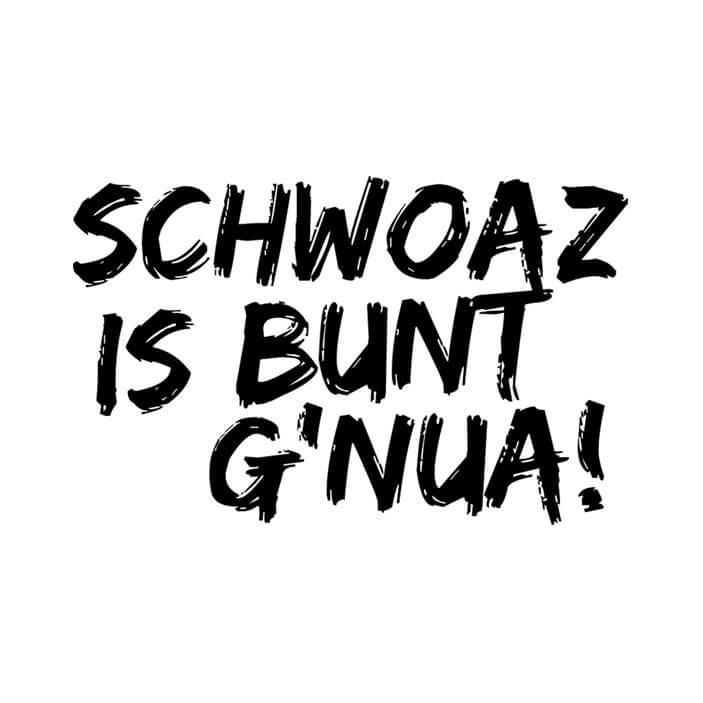 Schwoaz is bunt g'nua!