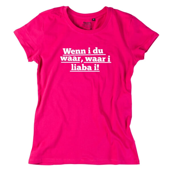 Damen-Shirt "Wenn i du waar"
