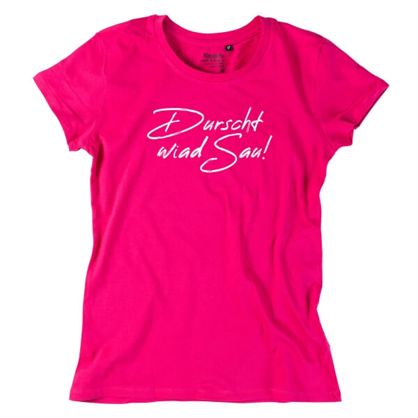 Damen-Shirt "Durscht wiad Sau"