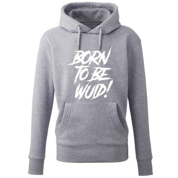Hoodie "Born to be Wuid!"