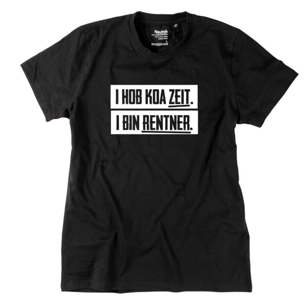 Herren-Shirt "I hob koa Zeit. I bin Rentner."