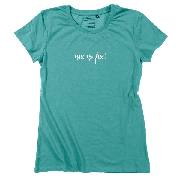 Damen-Shirt "nix is fix!"