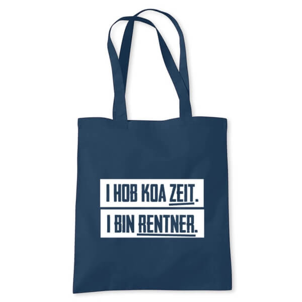 Tasche "I hob koa Zeit. I bin Rentner."
