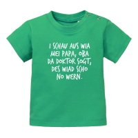 Baby T-Shirt "I schau aus wia mei Papa" 80 grün