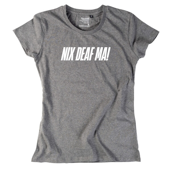 Damen-Shirt "NIX DEAF MA!"