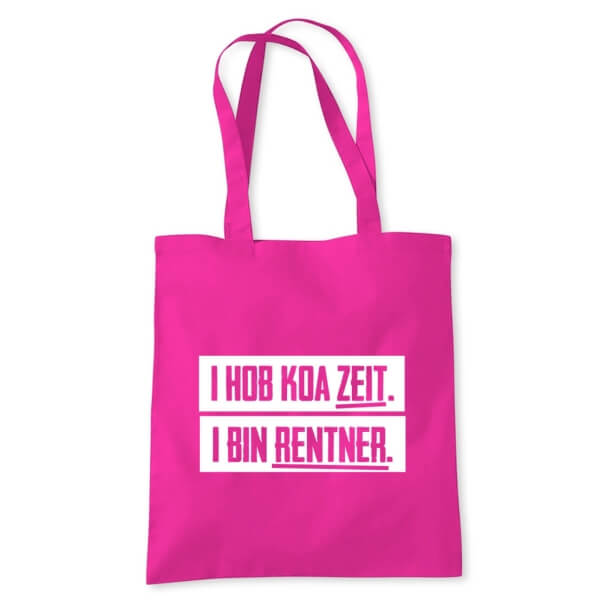 Tasche "I hob koa Zeit. I bin Rentner."